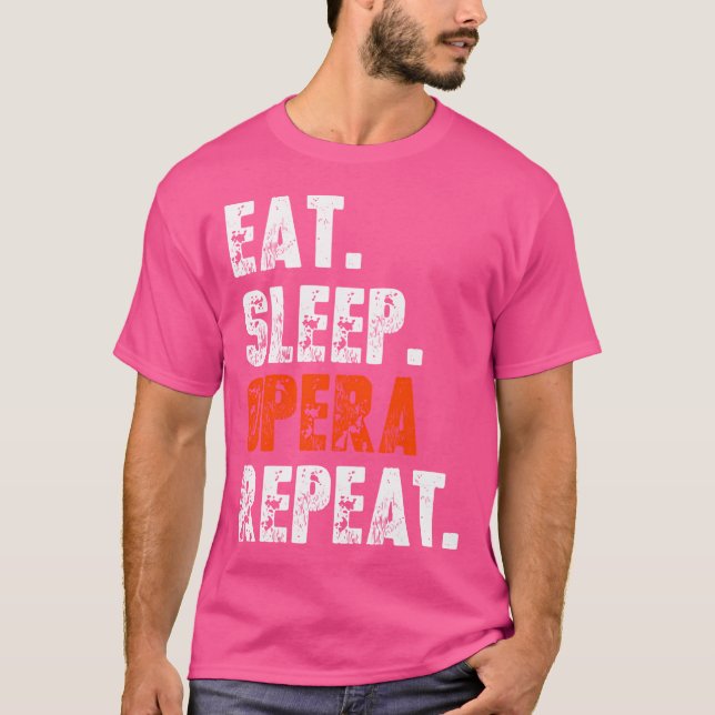 Engraçado Comer Ópera De Sono Repetir Camisa Ópera (Frente)