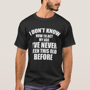 Engraçado Ficar Mais Velho Humor De Camisa De Aniv