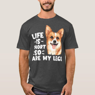 Engraçado Galsh Corgi Camisetas A Vida É Curta E A