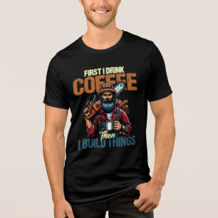 Engraçado Primeiro Eu Bebo Café Depois Eu Construo