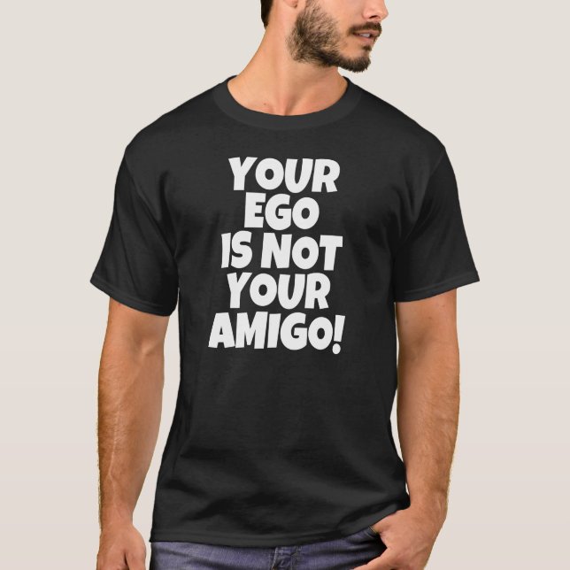 Engraçado seu ego não é sua camisa do amigo (Frente)