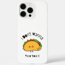 Engraçado Taco, eu não quero Taco sobre isso