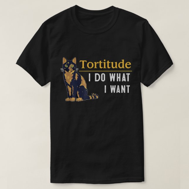 Engraçado Tortitude Camisa De Gato Eu Faço O Que E (Frente do Design)