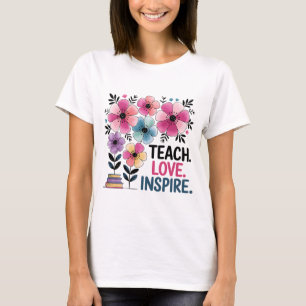 Ensinar Amor Inspirar Camisa   Professor Floral