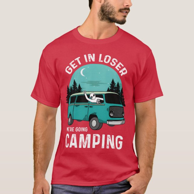 Entre, Perdedor! Vamos Acampar Camiseta Divertida  (Frente)