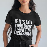 Escolha profissional Não seu corpo Não sua decisão<br><div class="desc">Forte citação pró-escolha: Se não é seu corpo, não é sua decisão. Uma camiseta feminista simpática que defende a escolha que apoia o acesso das mulheres a um bom sistema de saúde. É o meu corpo e a minha escolha, apoiar o direito de uma mulher escolher. Ninguém gosta de aborto,...</div>
