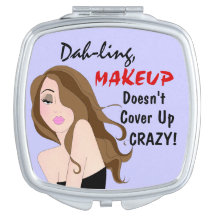 "Dah-ling, MAKEUP não Cobrir louco!