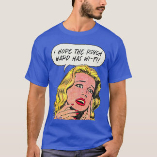 Espero Que O Psych Ward Tenha Uma Camisa Wi-Fi