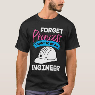 Esqueça a princesa Eu Querer ser uma camisa do