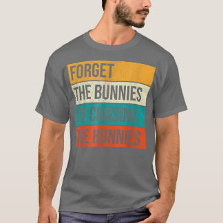 Esqueça os Bunnies que estou perseguindo a camisa