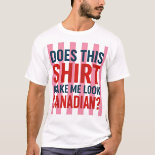 Essa Camisa Me Faz Parecer Canadense?