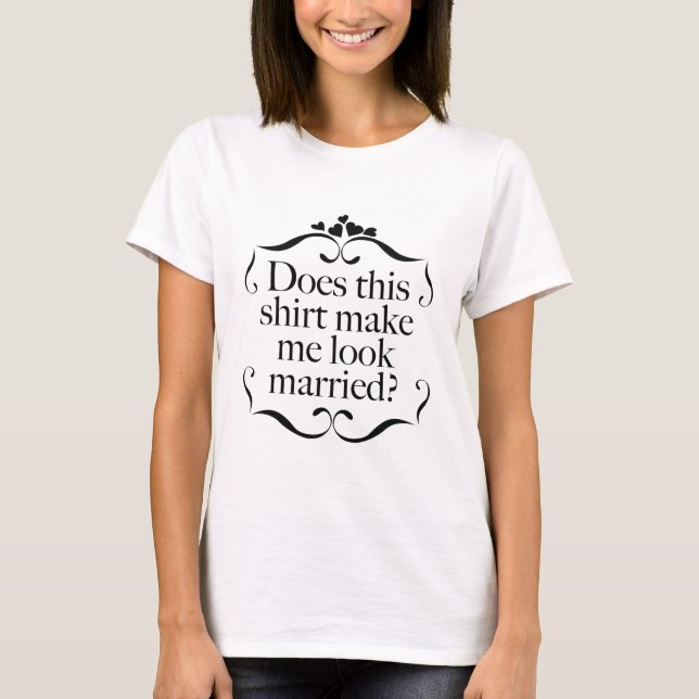 Essa Camisa Me Faz Parecer Casada? (Frente)