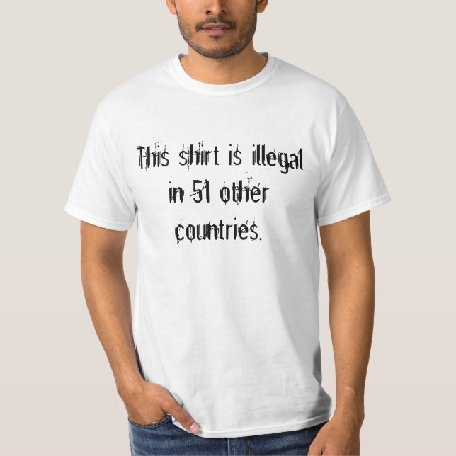 Esta camisa é ilegal outros em 51 países (Frente)