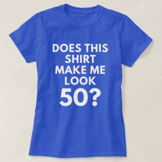 Esta camisa faz-me o olhar 50? (o t-shirt das