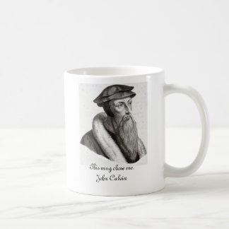 Esta caneca escolheu-me. João Calvino