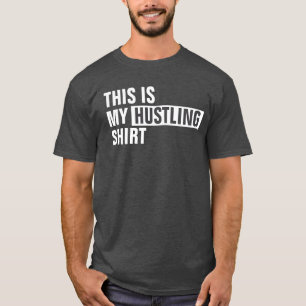 Esta é a minha camisa HUSTLING