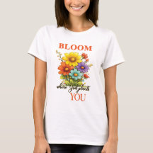Esta linda camiseta Bloom, onde Deus te planta
