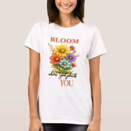 Esta linda camiseta Bloom, onde Deus te planta