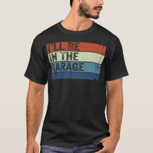 Estarei Na Garagem Camiseta Engraçada de Mecânico