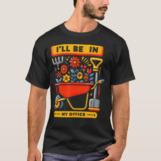 Estarei No Meu Jardim De Escritório Camiseta Engra