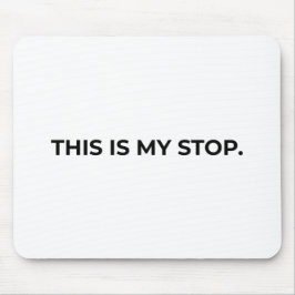 Este É Meu Ponto de Parada Mouse Pad Minimalista T