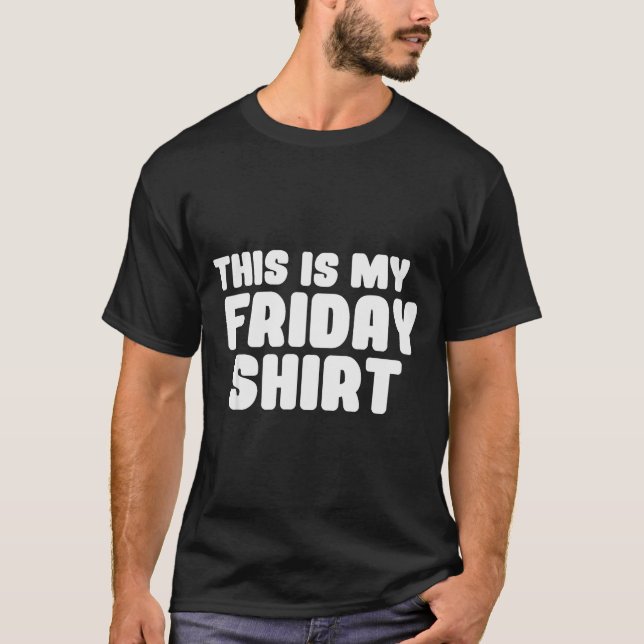 Este É O Meu Dia De Camisa De Sexta-Feira Da Seman (Frente)