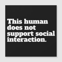 Este humano não suporta a interação social.