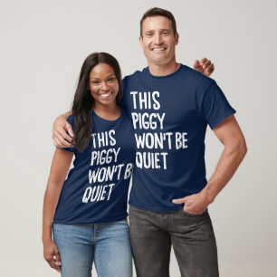 Este Porquinho Não Ficará Quieto Camisa Política D