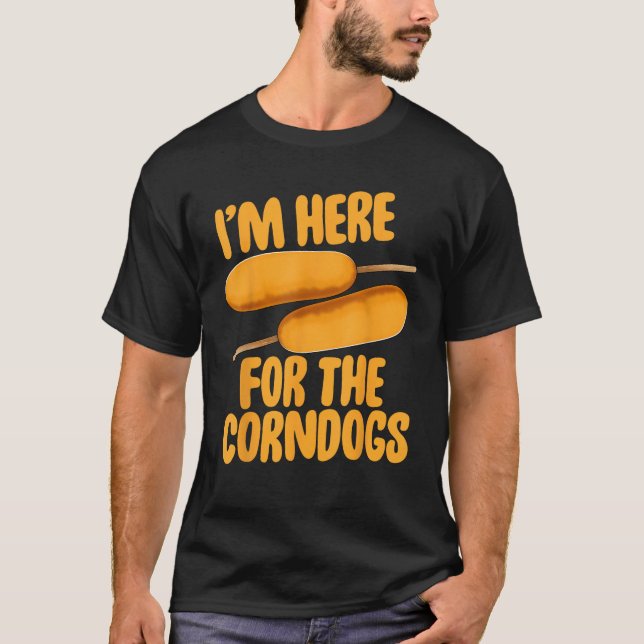 Estou Aqui Para A Corndog Camisa Fair Corn Dogs Fo (Frente)