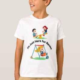 Estou Aqui Só Pelo Recreio | Camiseta Divertida pa