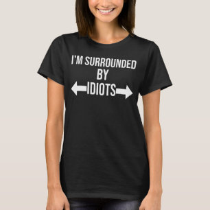 Estou cercado por camisetas idiotas, estou cercado