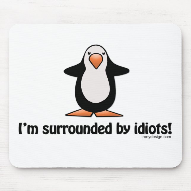 Estou Cercado Por Idiotas Mousepad (Frente)