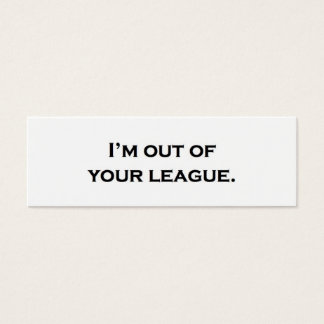 Estou fora da sua liga.