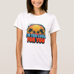 Estou legal demais para você, camiseta feminina