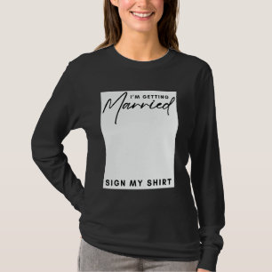 Estou Me Casando Assine Minha Camisa Garotas Noiva