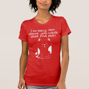 Estou ocupado, pega a camiseta de gato vermelho
