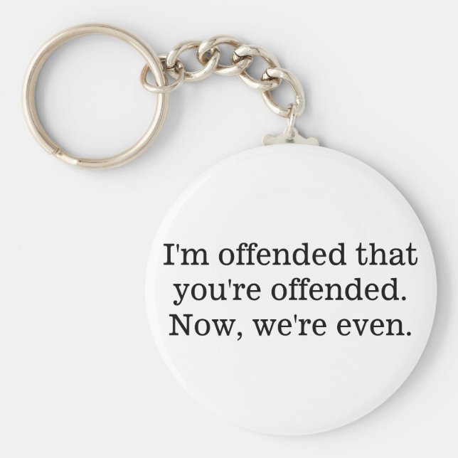 Estou ofendido que você está ofendido de chaveiro (Frente)