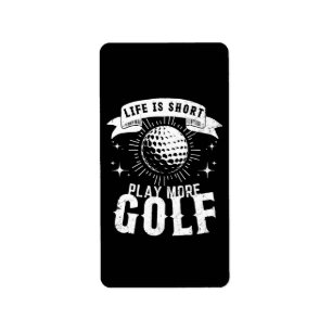 Etiqueta A vida é curta. Jogue mais golfe