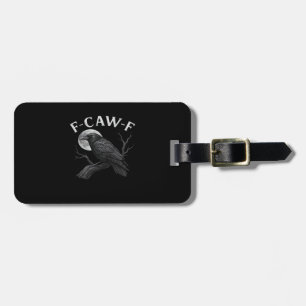Etiqueta De Bagagem Citação engraçada F-Caw-F