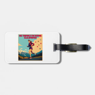 Etiqueta De Bagagem Ele acha que estou em casa limpando Sassy Runner