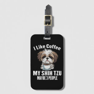 Etiqueta De Bagagem Eu Gosto de Café Meu Shih Tzu E Talvez 3 Pessoas E