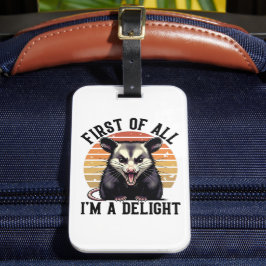 Etiqueta De Bagagem First of All I'm a Delight - Funny Opossum Quote