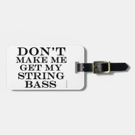 Etiqueta De Bagagem Não Me Faça Pegar Meu Bass De Corda
