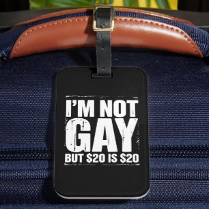 Etiqueta De Bagagem Não sou Gay, mas $20 é $20 LGBTQ Engraçado