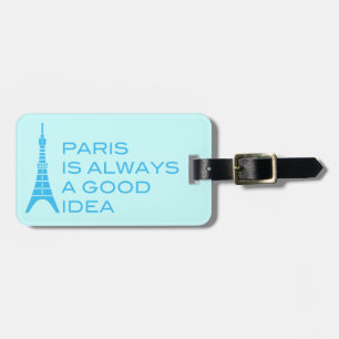 Etiqueta De Bagagem Paris é sempre um bom Tag da bagagem da ideia