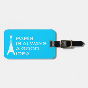 Etiqueta De Bagagem Paris é sempre um bom Tag da bagagem da ideia