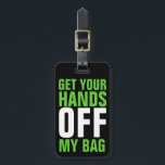 Etiqueta De Bagagem Verde limão Engraçado Tire suas mãos<br><div class="desc">Uma maneira humorística de identificar sua bagagem e manter as mãos dos outros fora dela! Perfeito para o viajante cansado que espera na declaração de bagagem com uma cor ou estilo comum de mala! Brilhante, as letras de blocos de verde limão são em negrito e a mensagem que transmitem! Outras...</div>