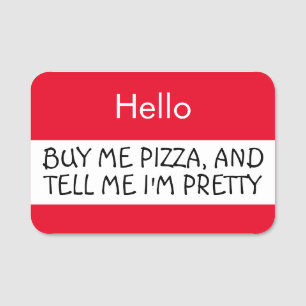 Etiqueta De Nome Olá. Comprar-me pizza e diz-me que estou bonito