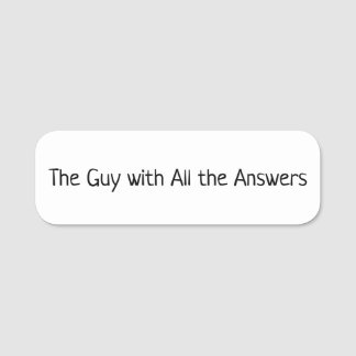Etiqueta De Nome The Guy with All the Answers