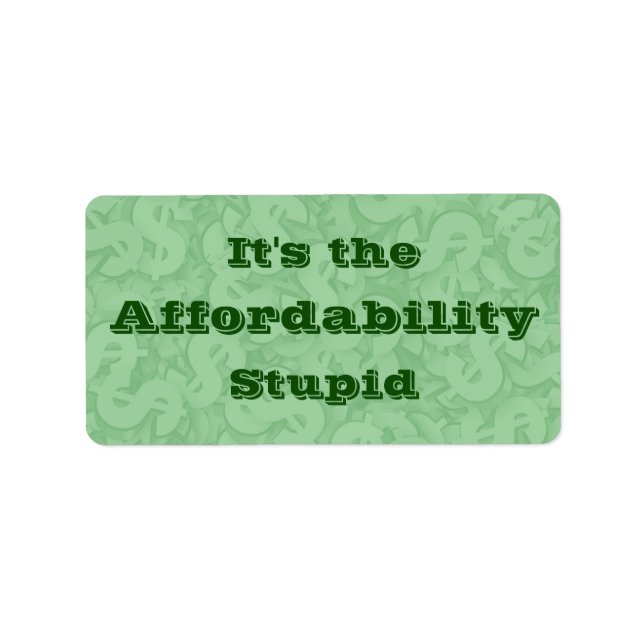 Etiqueta It’s the Affordability Stupid (Frente)